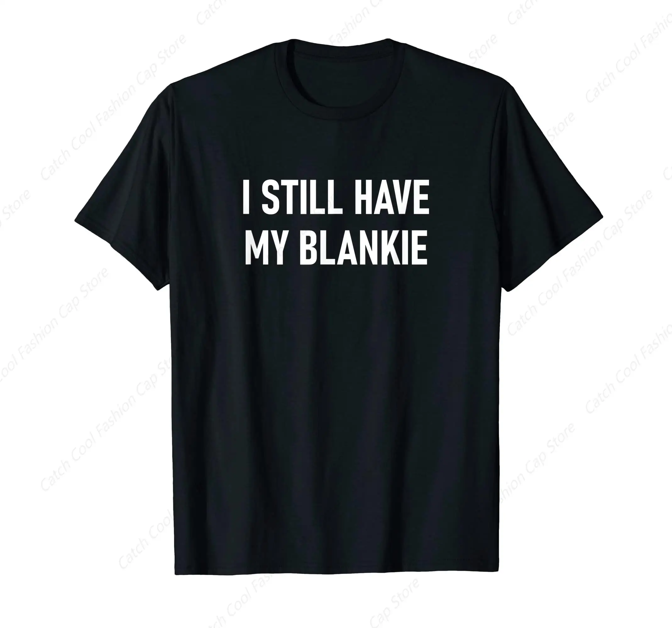 I Still Have My Blankie T-Shirt Sport Retro Vintage Gift Tee For Men Cotton Tops Casual O Neck Short Sleeve Clothing New Trend