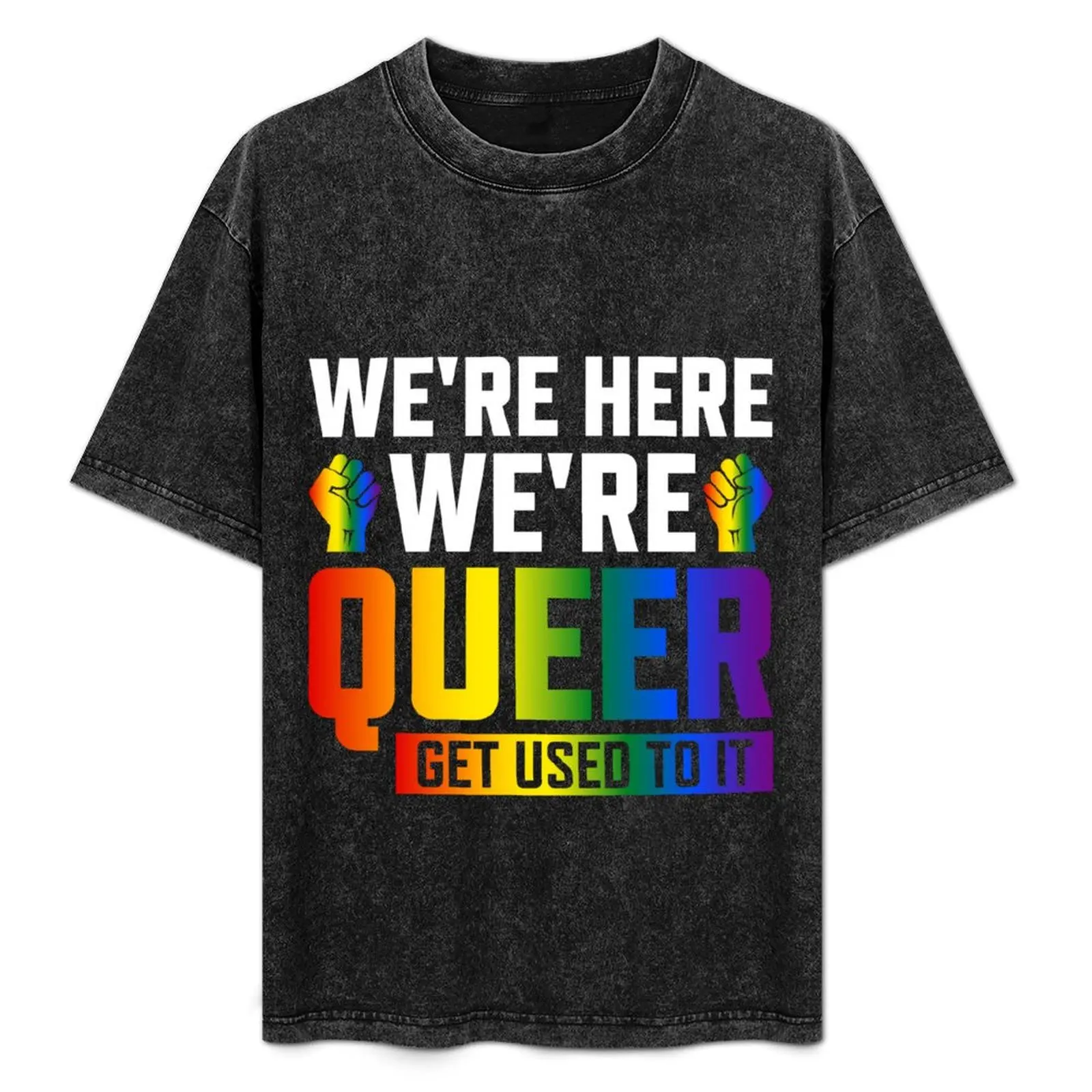 

We're Here We're Are Queer Get Used To It T-Shirt Large Size Breathable Tee