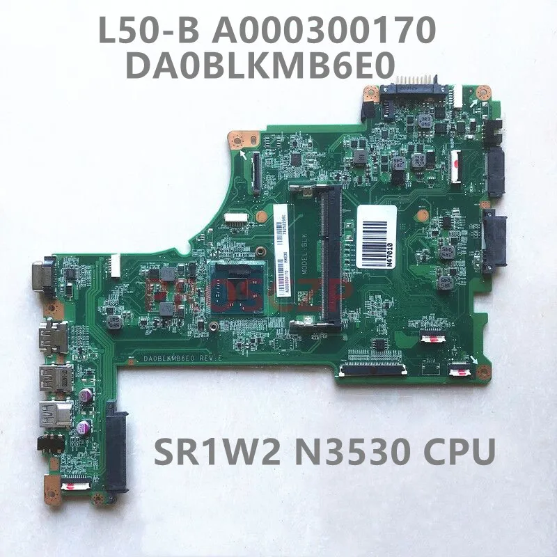 

Mainboard For Toshiba Satellite L50-B Laptop Motherboard A000300170 DA0BLKMB6E0 With N3530 CPU 100% Fully Tested Working Well