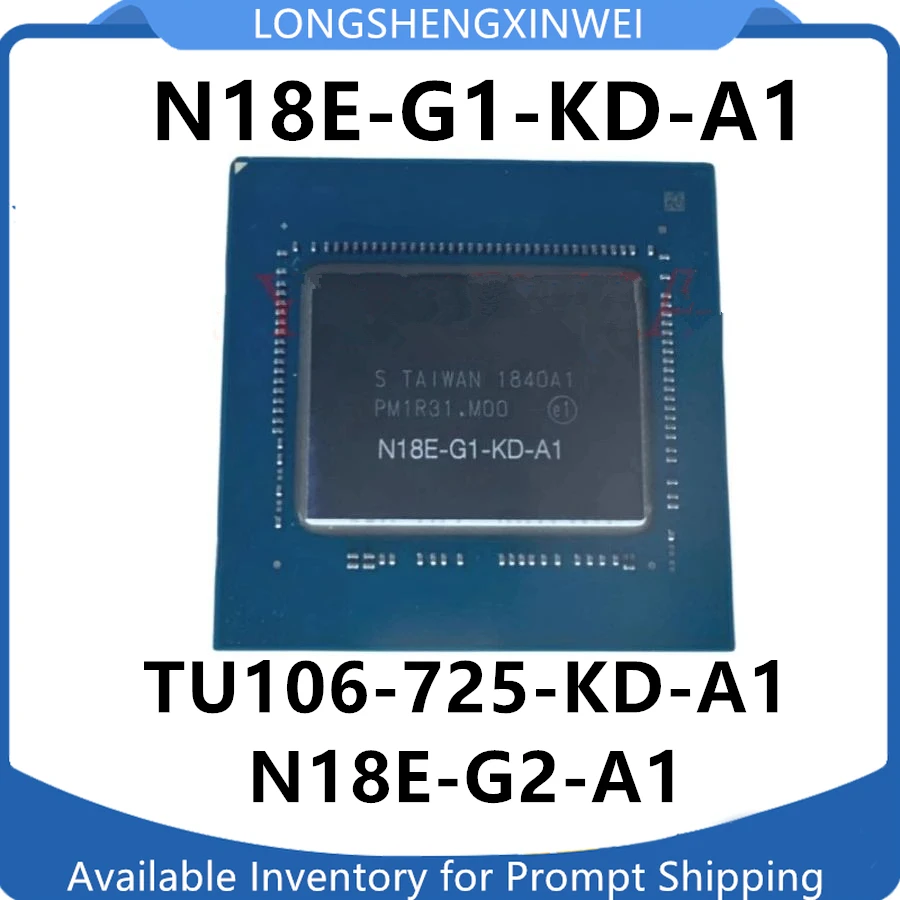 1PCS New Original N18E-G2-A1 N18E-G1-KD-A1 TU106-725-KD-A1 BGA  IC Chip in Stock