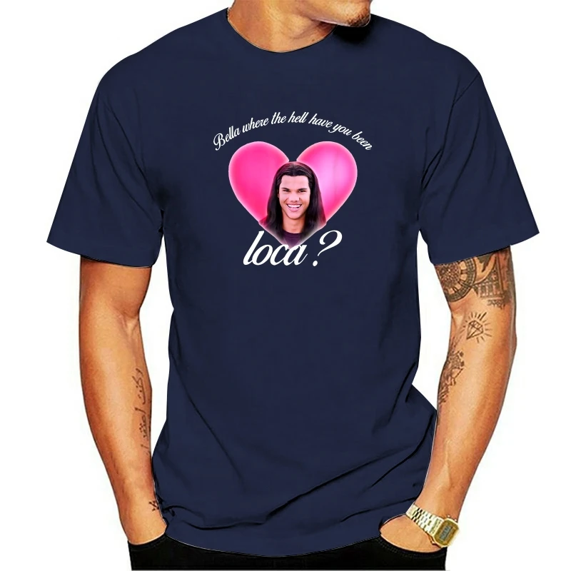 

100% Cotton Bella Where The Hell Have You Been Loca Tshirt Fashion Summer Streetwear T-shirts Unisex Hip Hop Oversized Tee Shirt