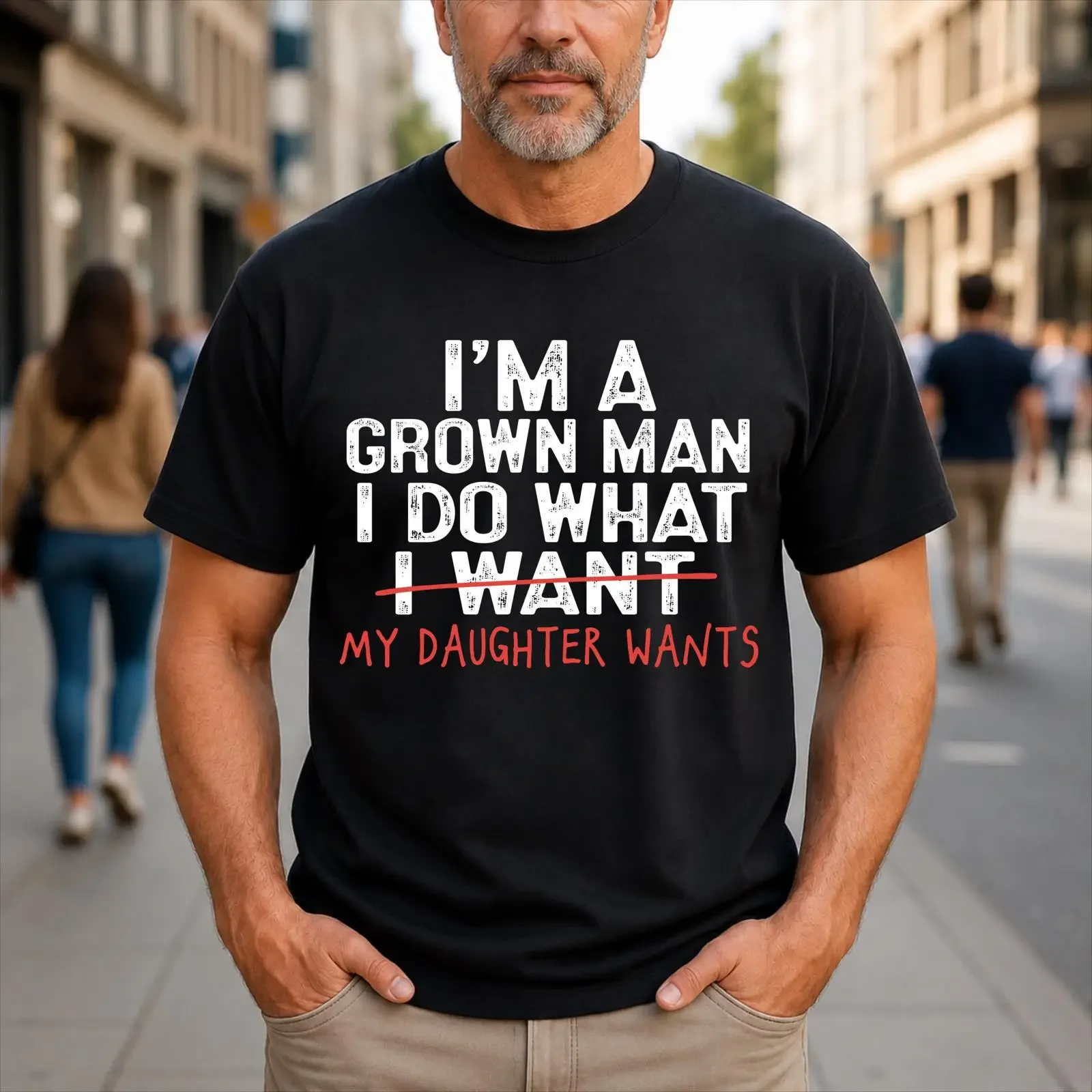 I'm A Grown Man I Do What My Daughter Wants Funny Dad T Shirt vintage Washed graphic fashion Top For Everyday Wear Stylish