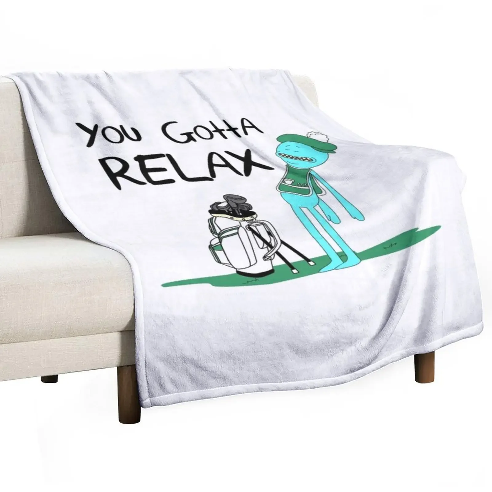 

Mr. Meeseeks Quote T-shirt - You Gotta Relax - White Throw Blanket Softest Sleeping Bag wednesday for sofa Blankets