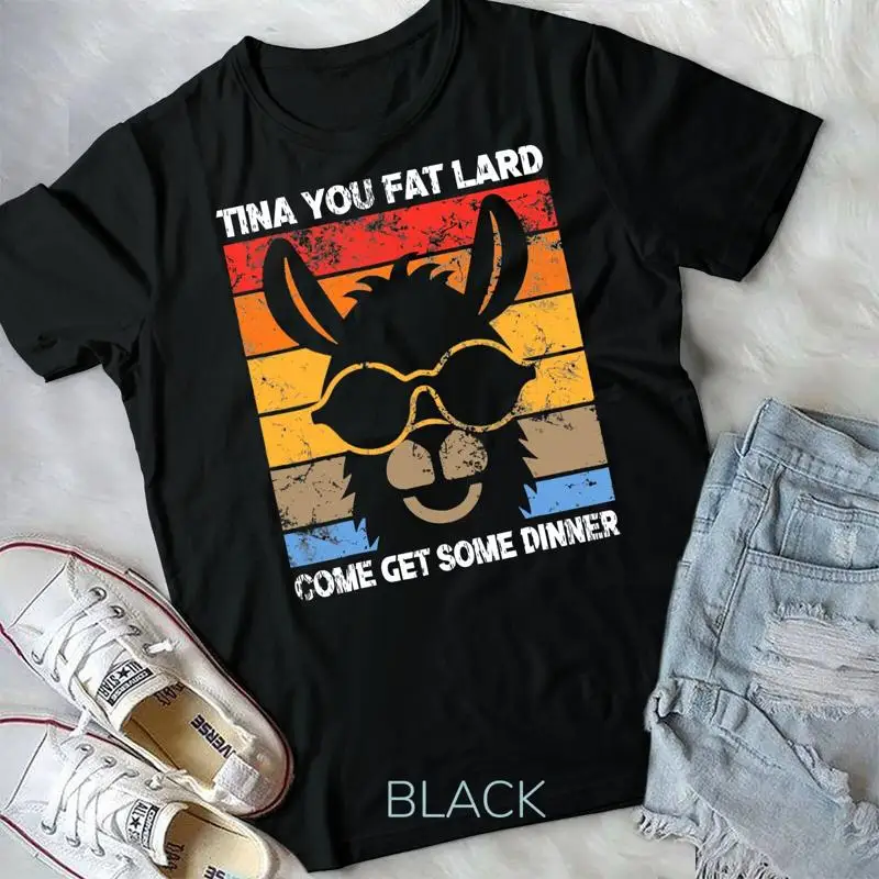 Funny Llama Saying Tina You Fat Lard Alpaca T Shirt Unisex T shirt