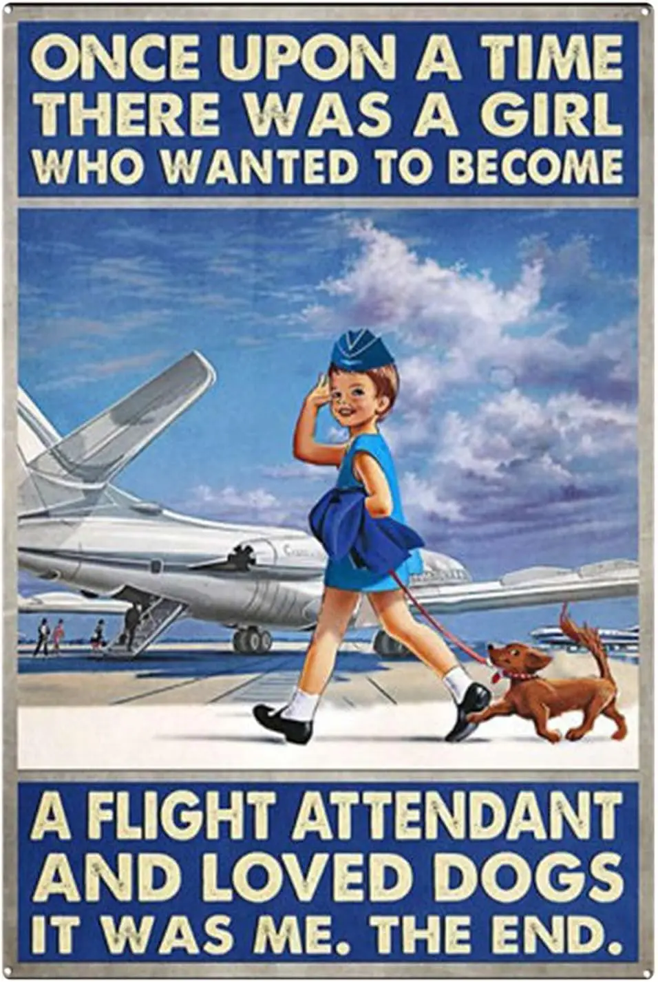 Geuuki Metal Sign Vintage Once Upon A Time There was A Girl Who Wanted to Become A Flight Attendant and Loved Dogs Tin Signs for