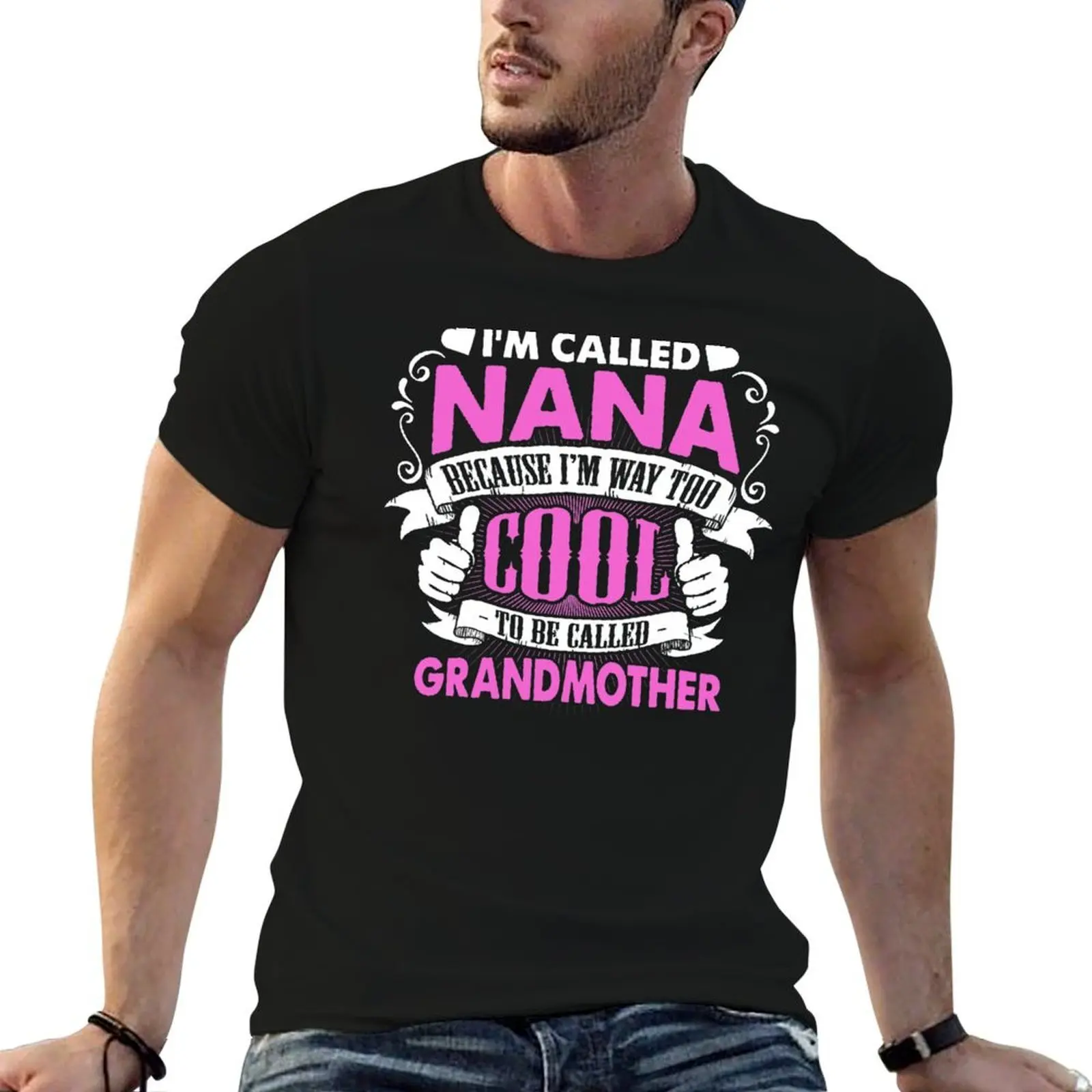 I'M CALLED NANA BECAUSE I'M WAY TOO COOL TO BE CALLED GRANDMOTHER T-Shirt men t shirt cotton 100% T-Shirt