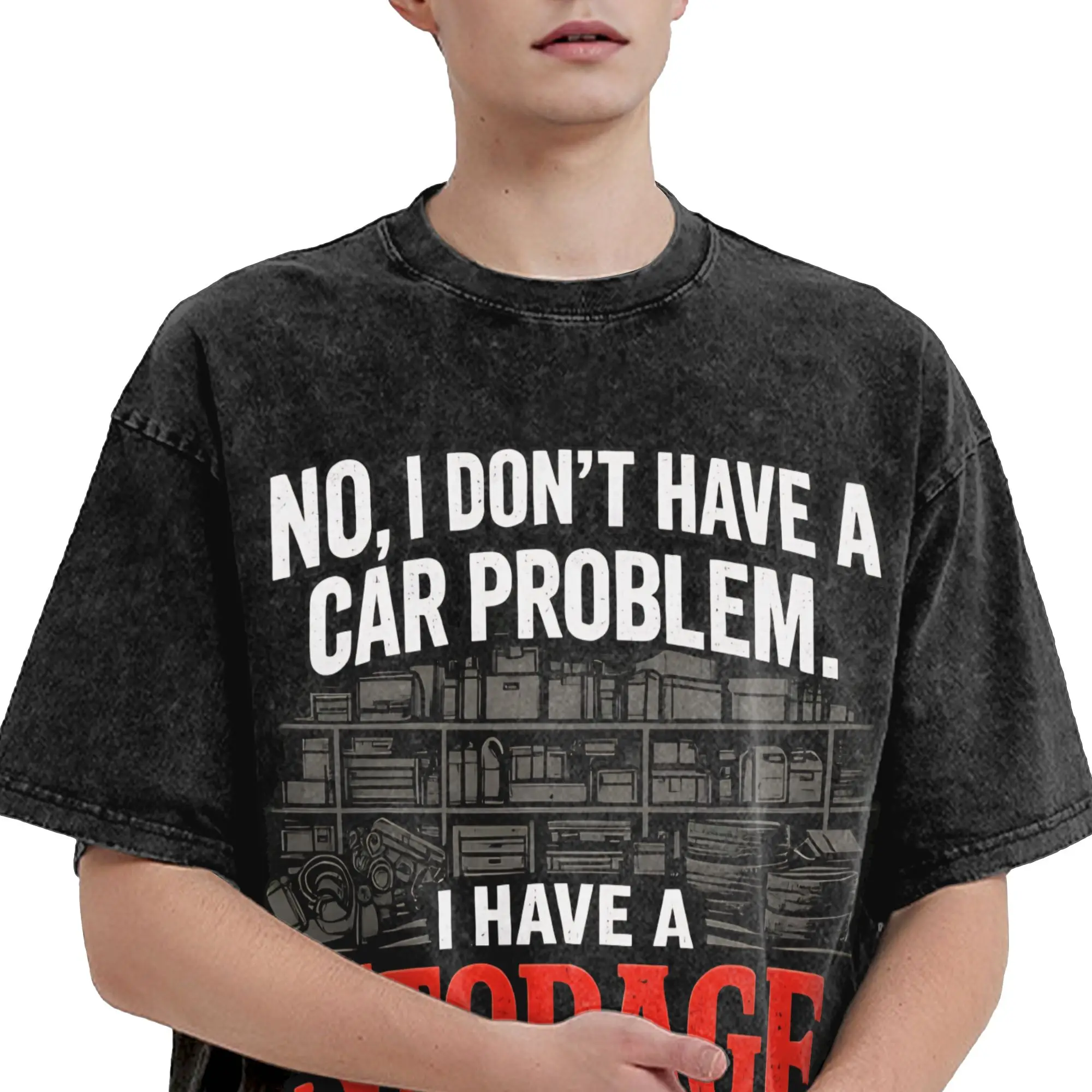 No I Don't Have a car Problem I Have a Storage Problem T Shirts Washed T-Shirts  Novelty for Men Women Streetwear Printed Tees