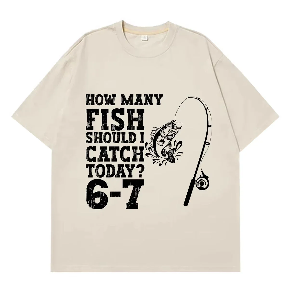 How Many Fish Should I Catch Today?6-7 Funny Fish Meme T-shirt Women Fashion T-shirt Loose CasuaOversized T-shirts