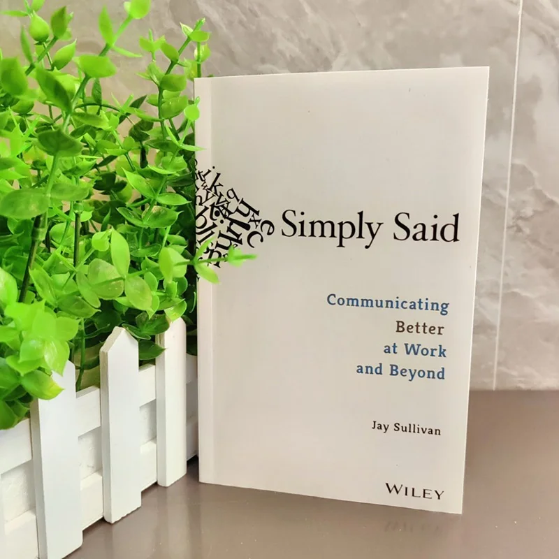 

Simply Said: Communicating Better at Work and Beyond《Jay Sullivan》Self Help Book English Book Libros Livros