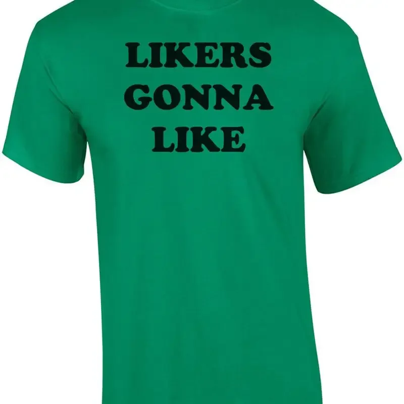LIKERS GONNA LIKE Shirt