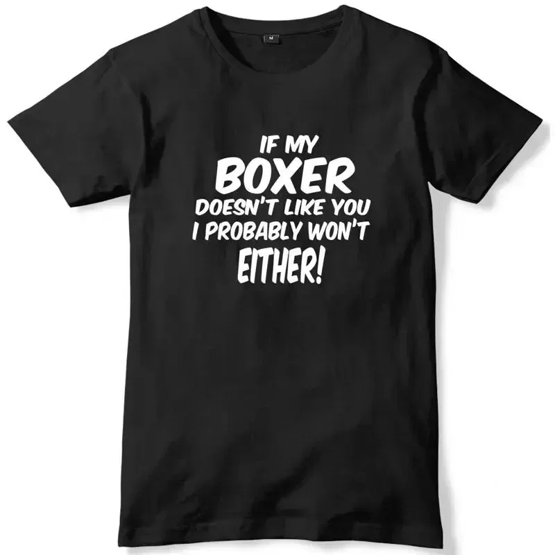 If My Boxer Doesn't Like You I Probably Won't Either Mens T-Shirt