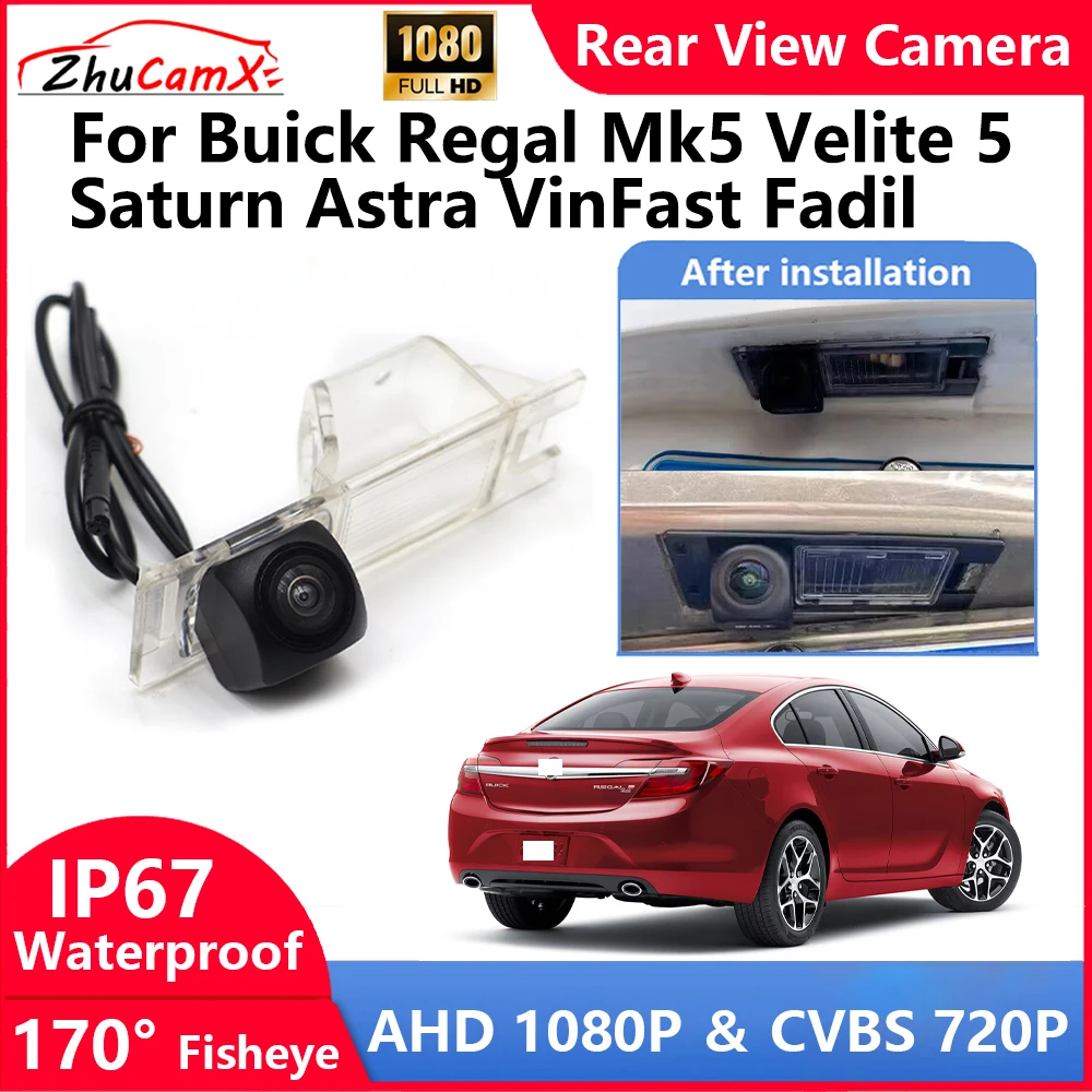 

ZhuCamX For Buick Regal Mk5 Velite 5 Saturn Astra VinFast Fadil Backup Parking Reverse Rear view Camera AHD 1080P