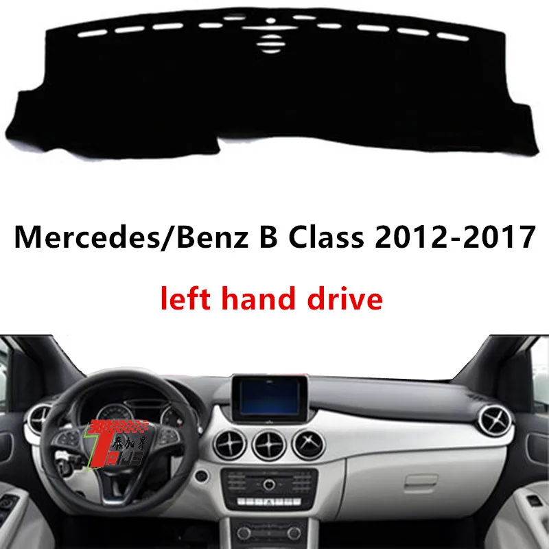 

TAIJS Factory 3Colors car pad Polyester Fibre Car Dashboard Cover For Mercedes/Benz B Class 2012-2017 Left Hand drive