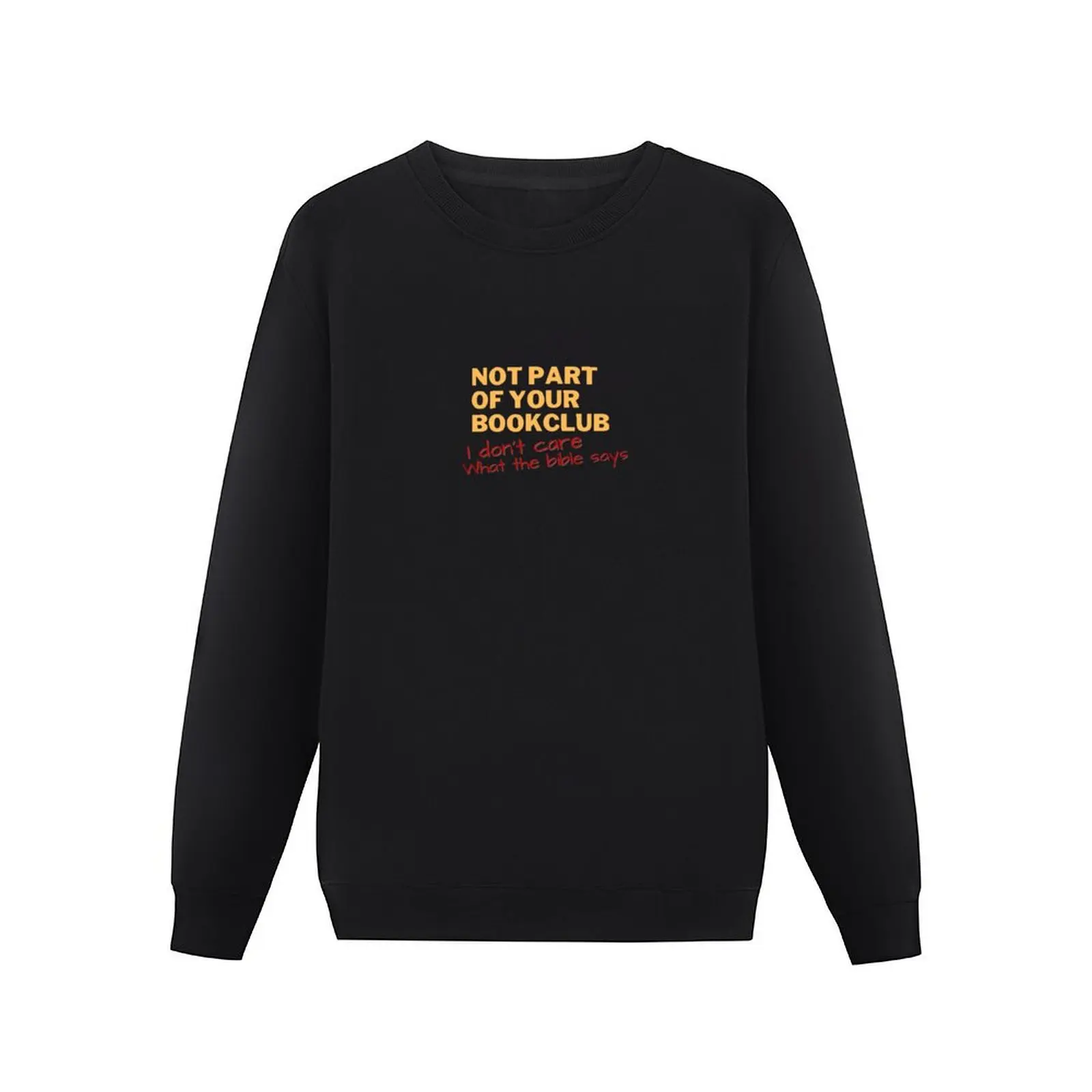 Not part of your bookclub. I don't care what the bible says Pullover Hoodie mens clothing mens clothes anime sweatshirt