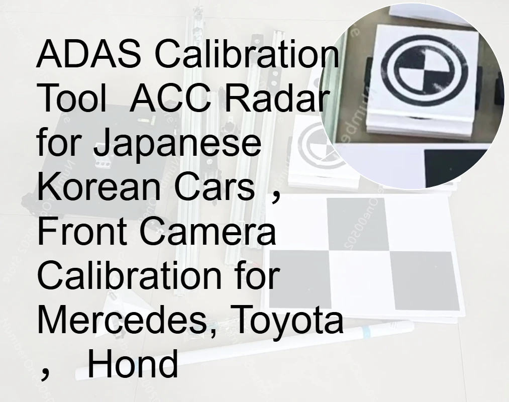 

Инструмент для калибровки ADAS и радаров ACC для японских и корейских автомобилей, калибровка передней камеры для Mercedes, Toyota, Honda