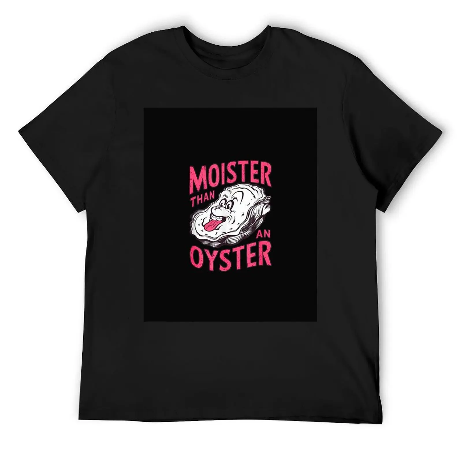 Moister Than An Oyster Shucking Funny Shellfish Shucker T-Shirt T-shirts man korean fashion anime figures t shirts for men pack