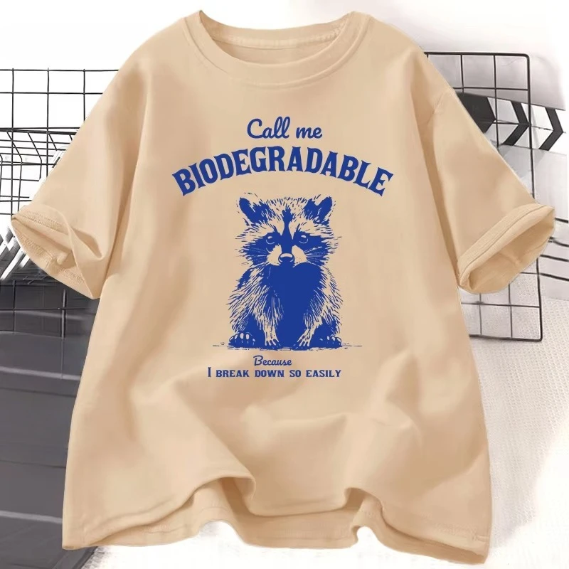 Animal Printed T Shirt Call Me Biodegradable Because Funny Sarcastic Racoon Graphic T Shirts Cotton Short Sleeve Womans Clothing