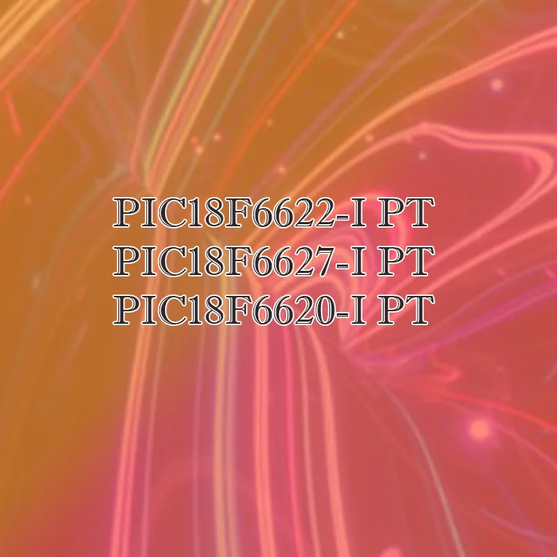 

PIC18F6627-I/PT PIC18F6622 PIC18F6620 Plastic Casing