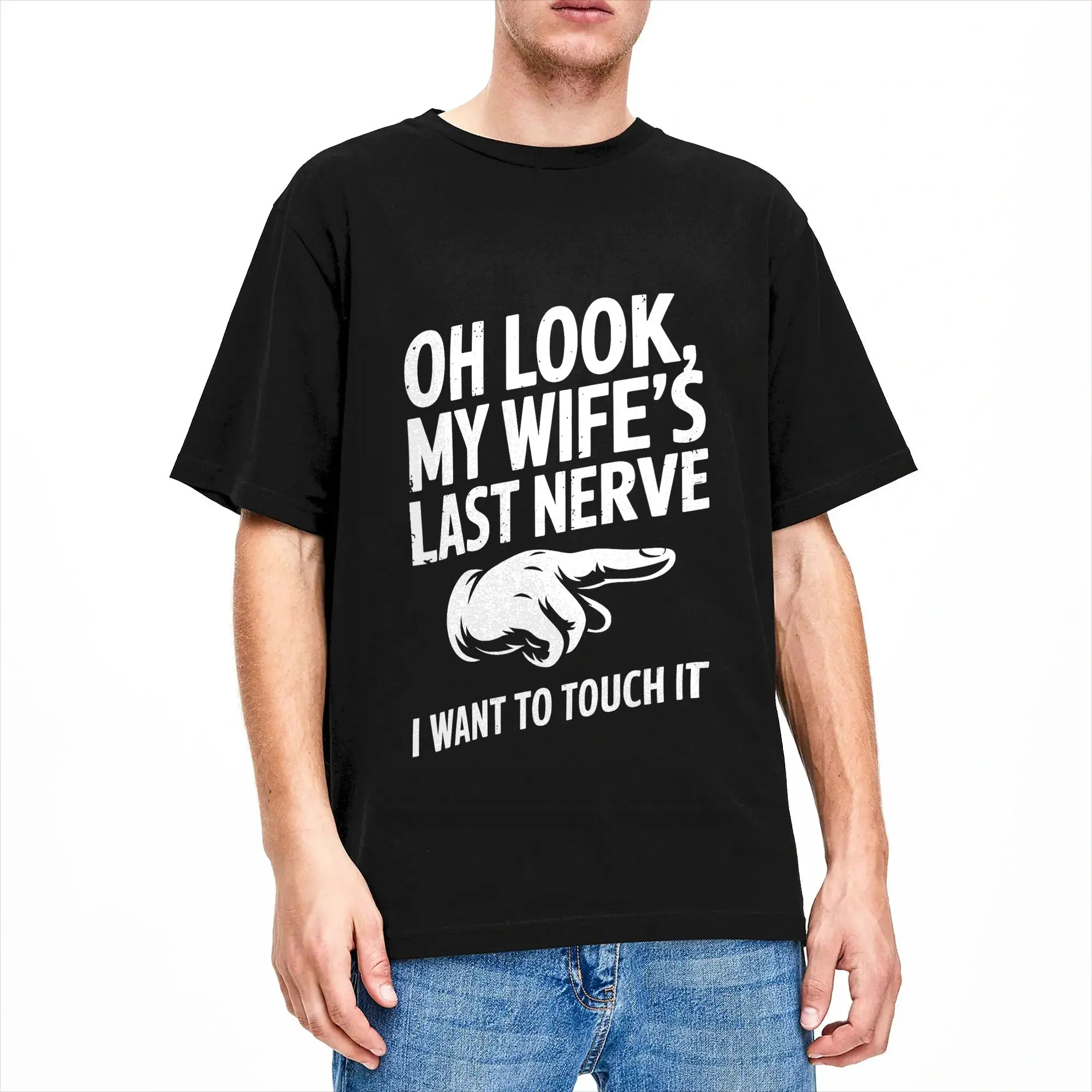 Streetwear T Shirt Beach Oh Look My Wife’s Last Nerve I want To Touch It Hip Hop T-Shirts  Cotton Tshirt for Man Retro Clothes