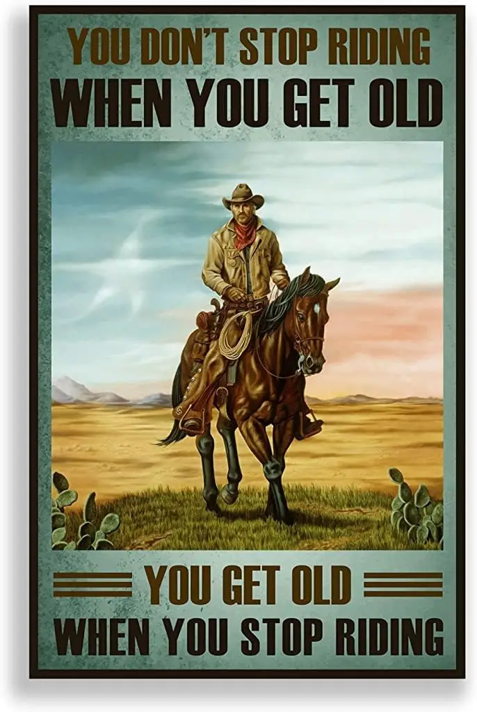 Metal Tin Retro Sign You Don't Stop Riding When You Get Old, Vintage Cowboy Wall Poster Metal Plaque, Gifts for Grandpa, Hor