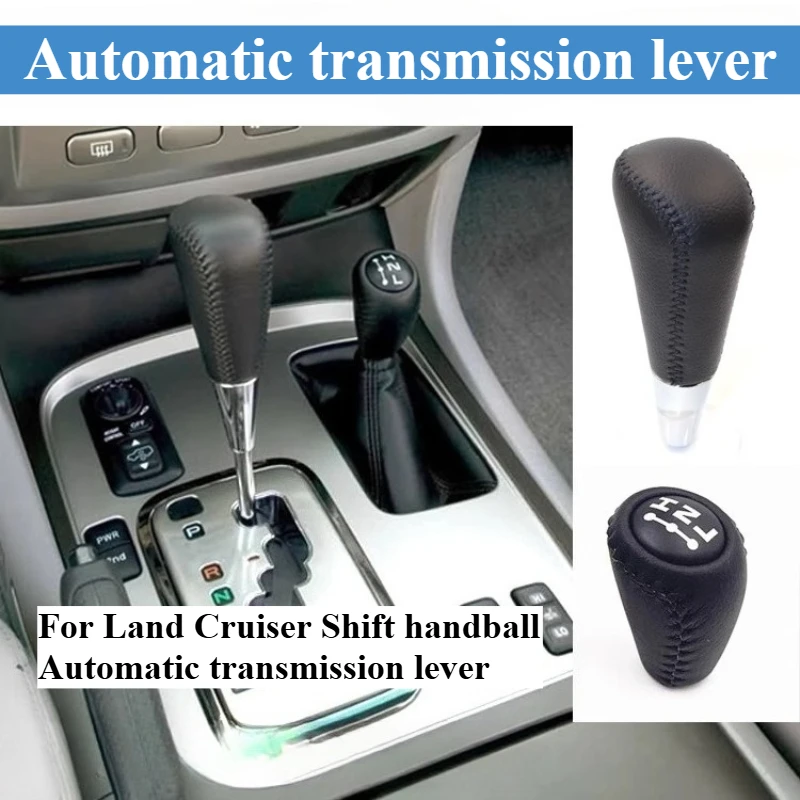 

For Toyota 03-07 Land Cruiser LC100 Automatic Transmission Lever Shift Handball Land Cruiser 4700 Shift Gear Head