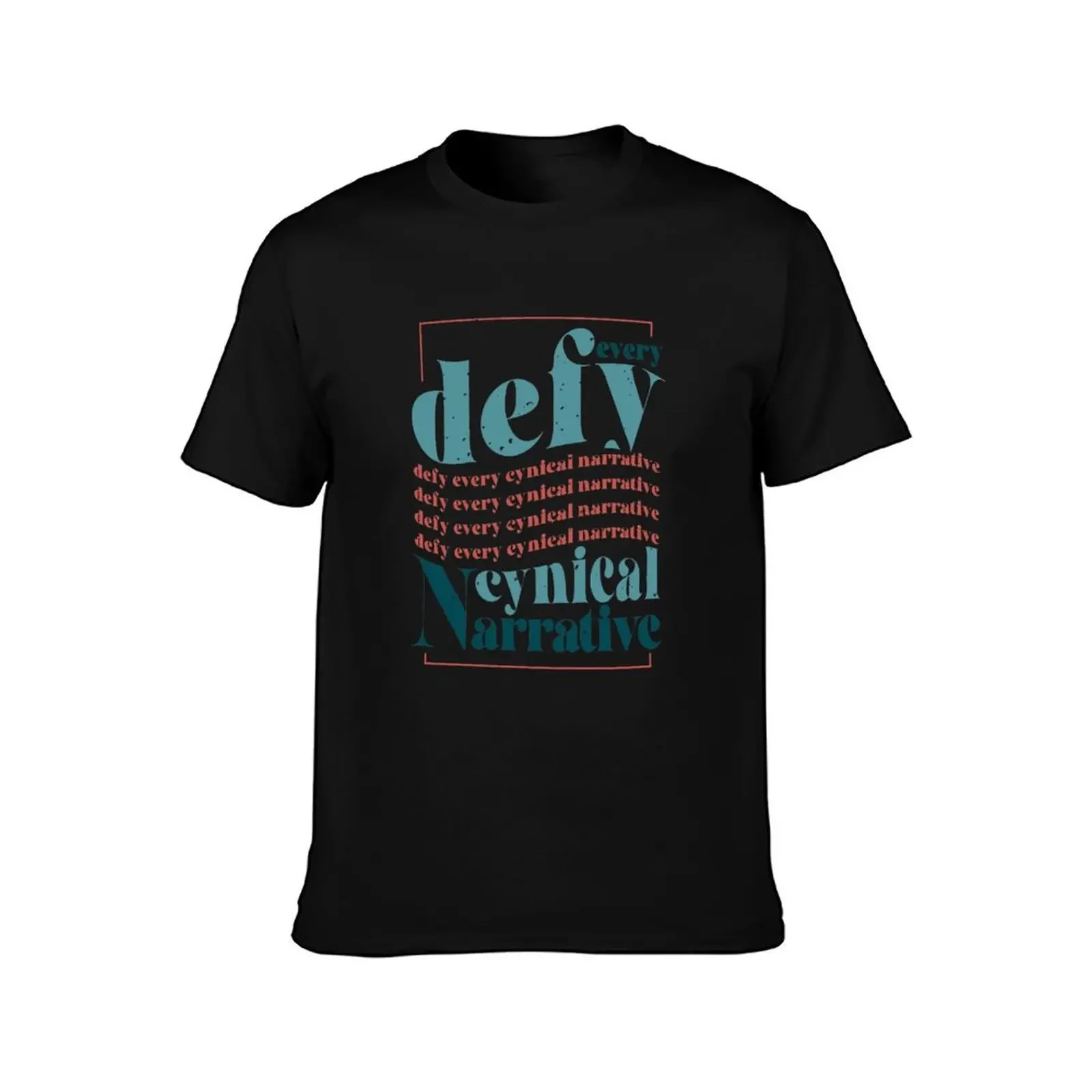 Defy every cynical narrative T-Shirt man clothes new edition graphic t shirt vintage men workout shirt