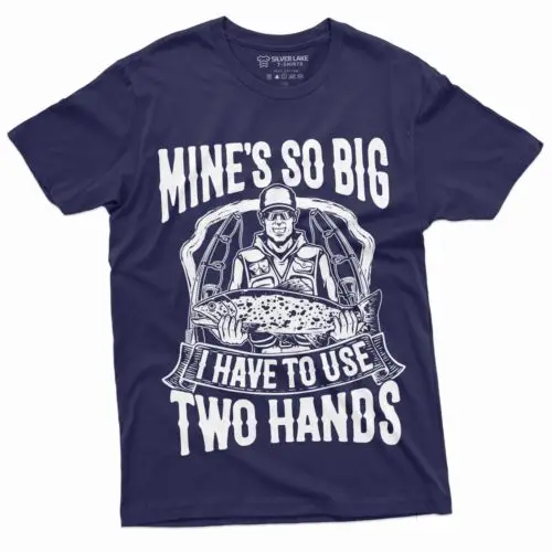 Funny Fishing Tee Shirt Mine is So Big I have to use both hands Fisherman gifts