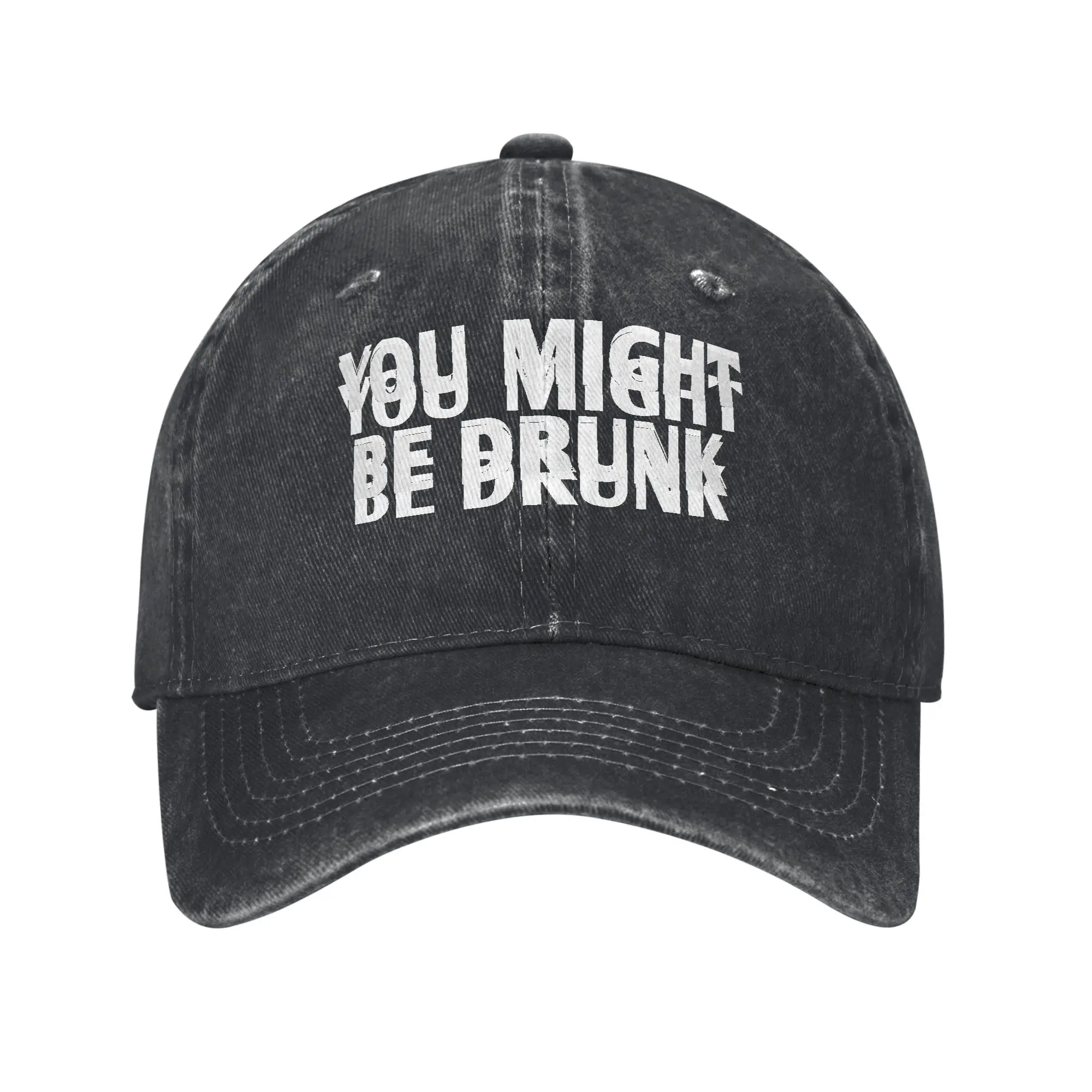 You Might Be Drunk  Unisex Baseball Caps Drinking Distressed Denim Washed  Cap Vintage Summer Adjustable Fit Headwear