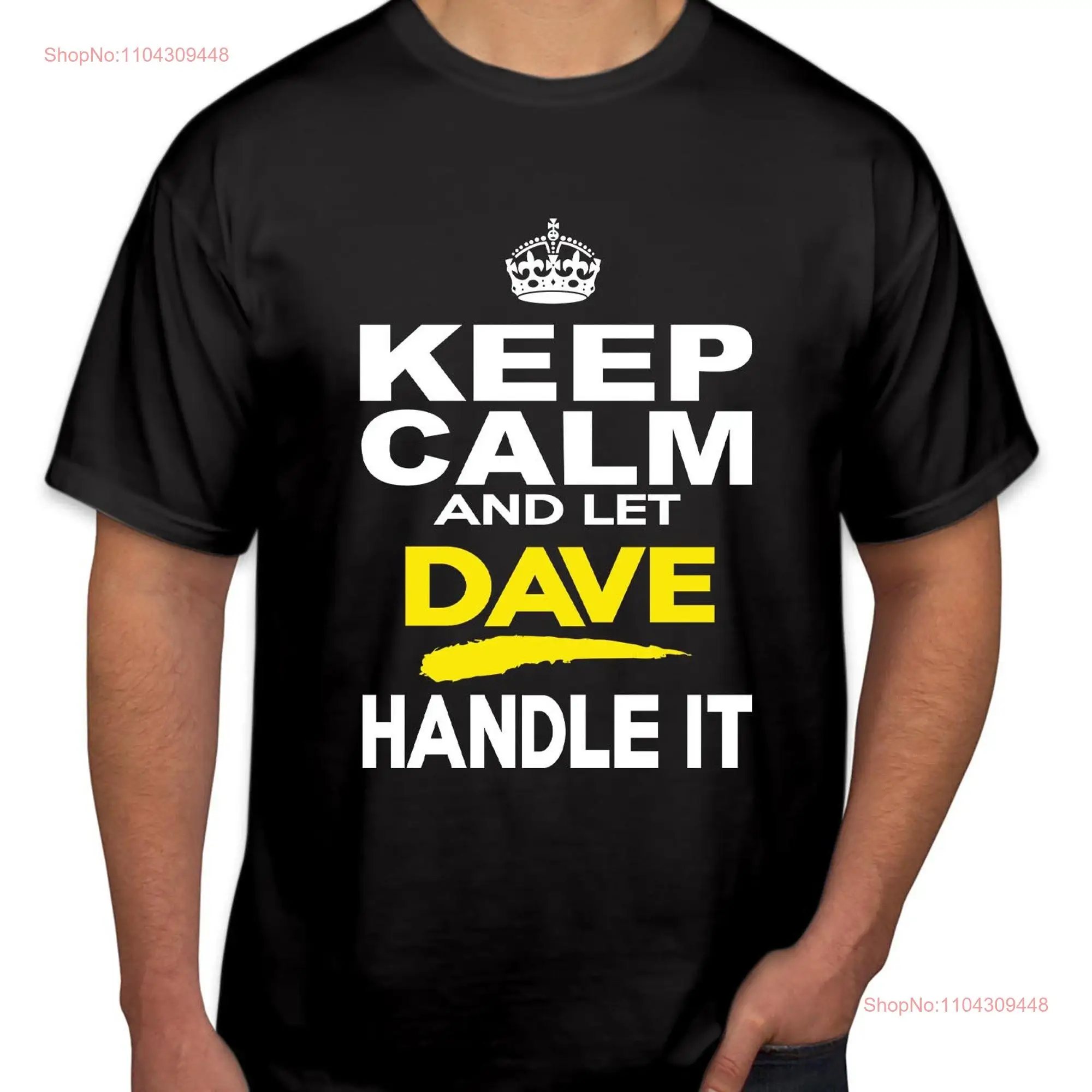 TSHIRT 2400 Keep Calm and Let Dave Handle It Father's Day T Shirt Funny to Celebrate Dad Birthday Fathers Tops