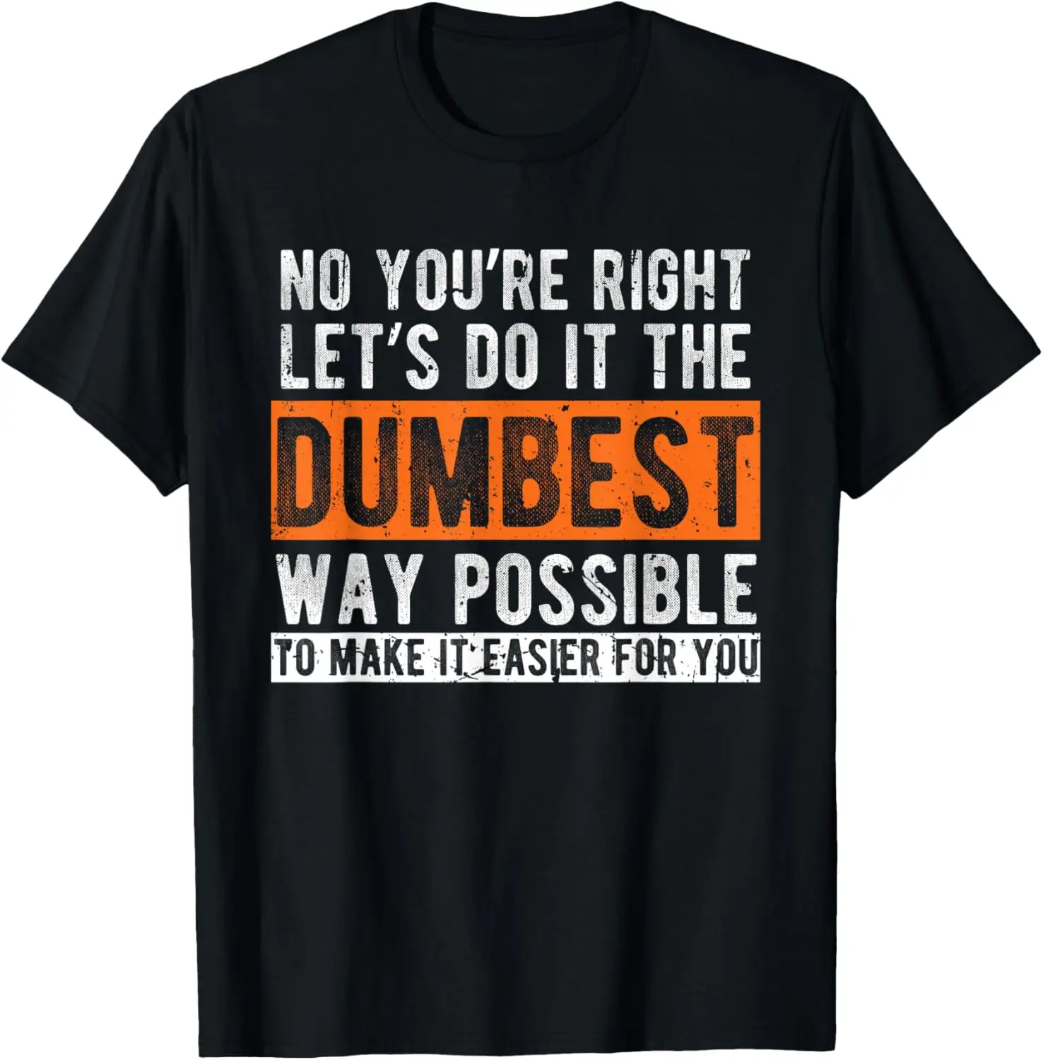 Let’S Do It The Dumbest Way Funny Sarcastic Work Pun T-Shirt 100% Cotton Trendy Y2K Short-Sleeve Tee-Soft, Quick-Drying,
