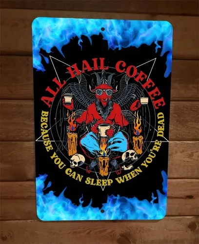 All Hail Coffee You Can Sleep When Youre Dead Devil Demon  Metal Wall Poster