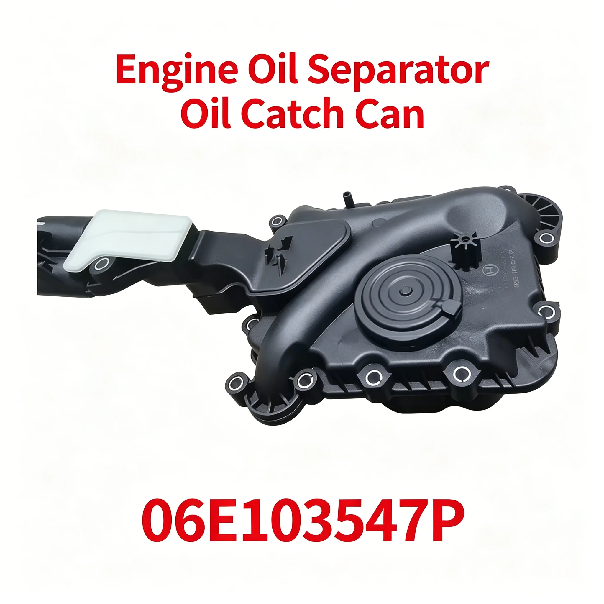 

Engine Oil Separator Oil Catch Can OE# 06E103547P 06E103547, 06E103547A, 06E103547E, 06E103547G, 06E103547N For Audi 2.8L & 3.2