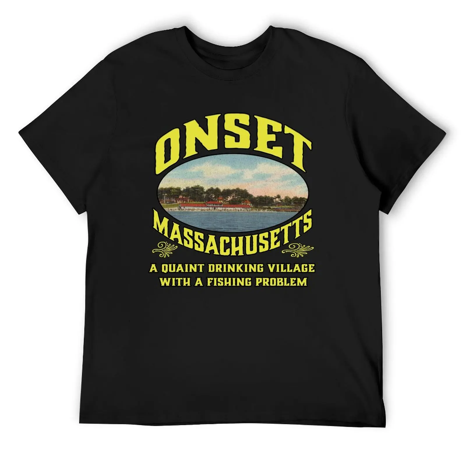 Onset, MA A Quaint Drinking Village with a Fishing Problem T-Shirt sublime men t shirt