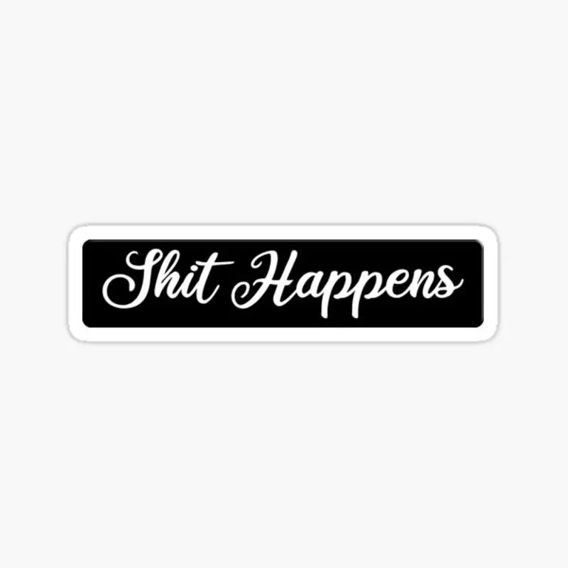 

Shit Happens - Funny Motorcycle Or Cool Helmet Stickers And Bikers Gifts Sticker for Laptop Decor Bedroom Car Cute Cartoon