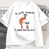 Youre Telling Me A Shrimp Fried This Rice T Shirt Weird Graphic Tee Short Sleeve Fashion Casual Loose Tops Women T-Shirt
