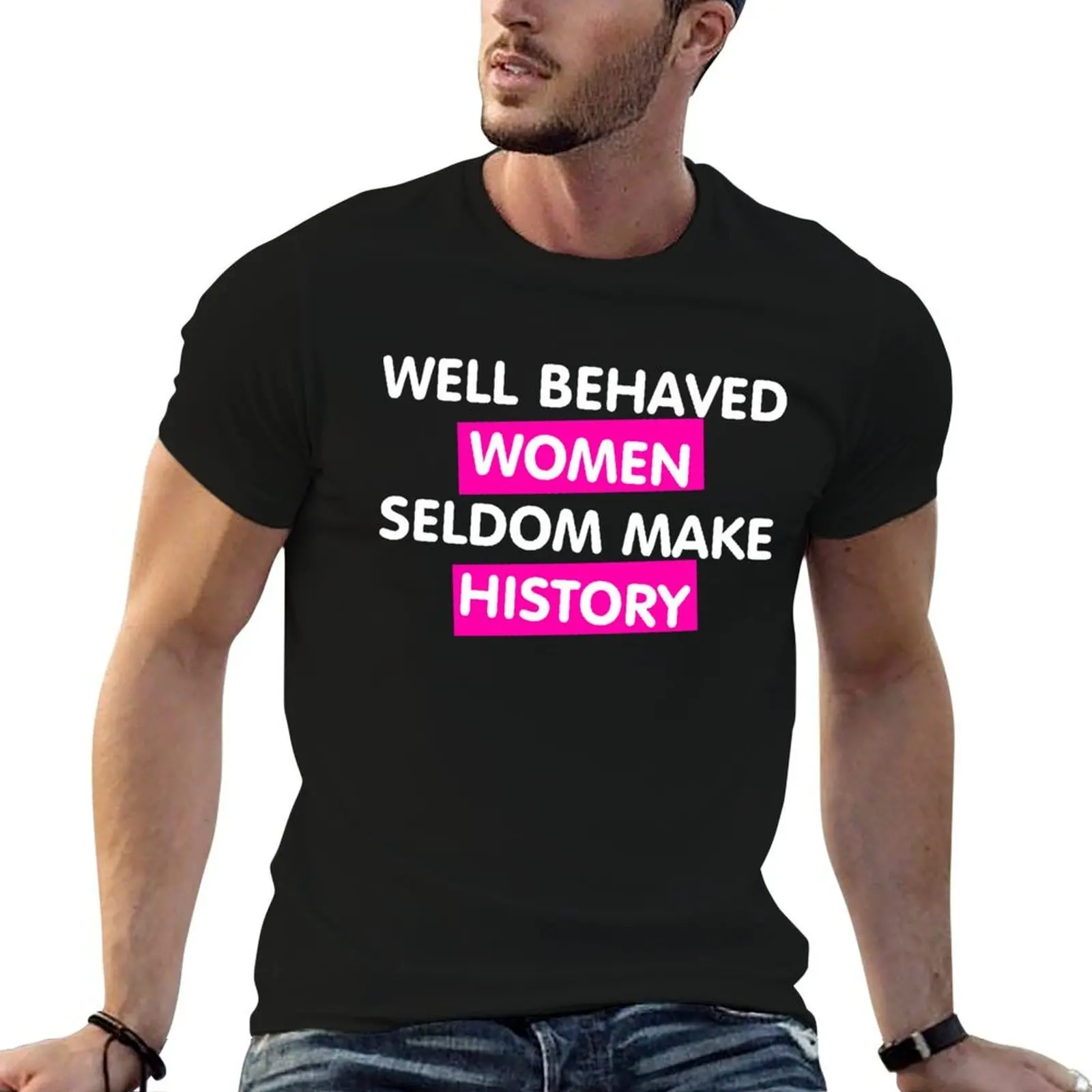 Well Behaved Women T-Shirt anime figures Luxury man tee shirts for men