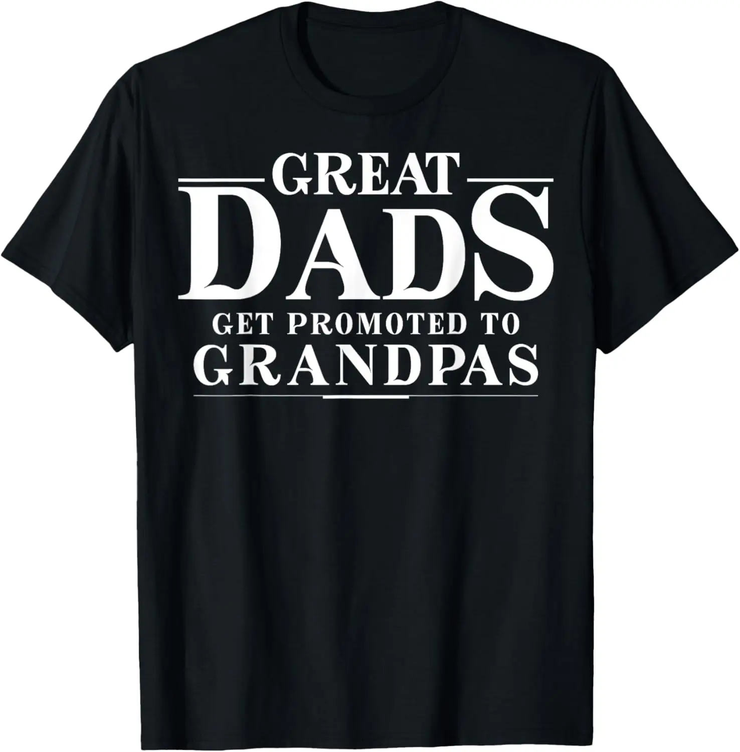 Great Dads get Promoted to Grandpas T-Shirt