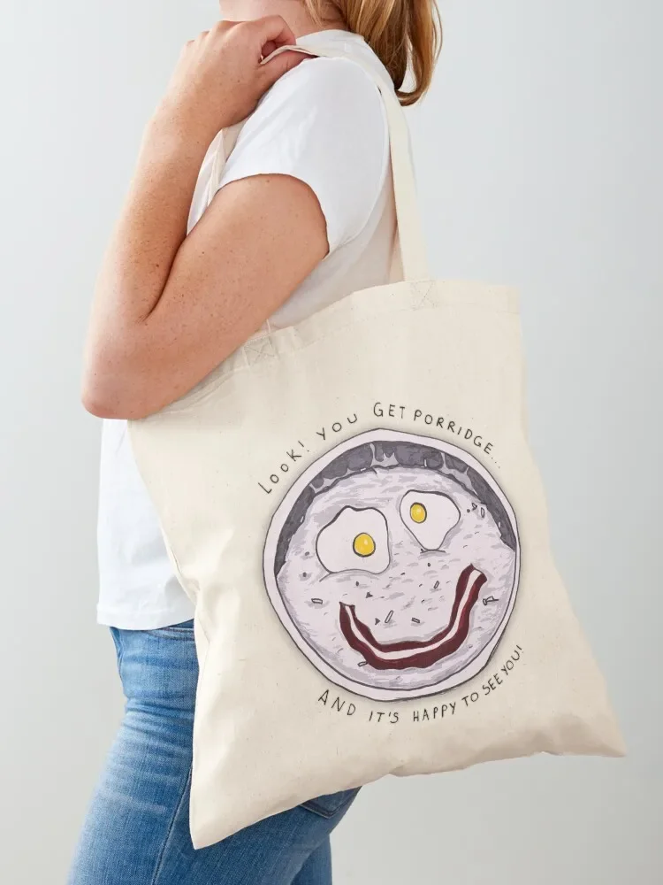 

You get Porridge, and it's Happy to See You! Tote Bag handbag ecological bags hand bags Lady bag