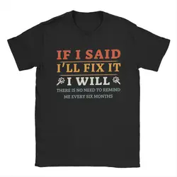 If I Said I'll Fix It I Will Dad Plumber Mechanics Electrician T Shirts Men's Pure Cotton T-Shirt Crewneck Tees Short Sleeve