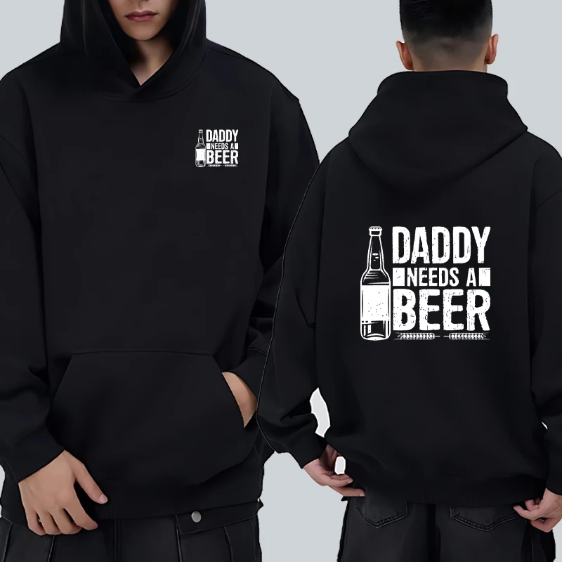 

2025 Funny Double Sided Printed Hoodie Daddy needs a beer Graphics pullover harajuku fashion Fleece Loose Sweatshirt Unisex