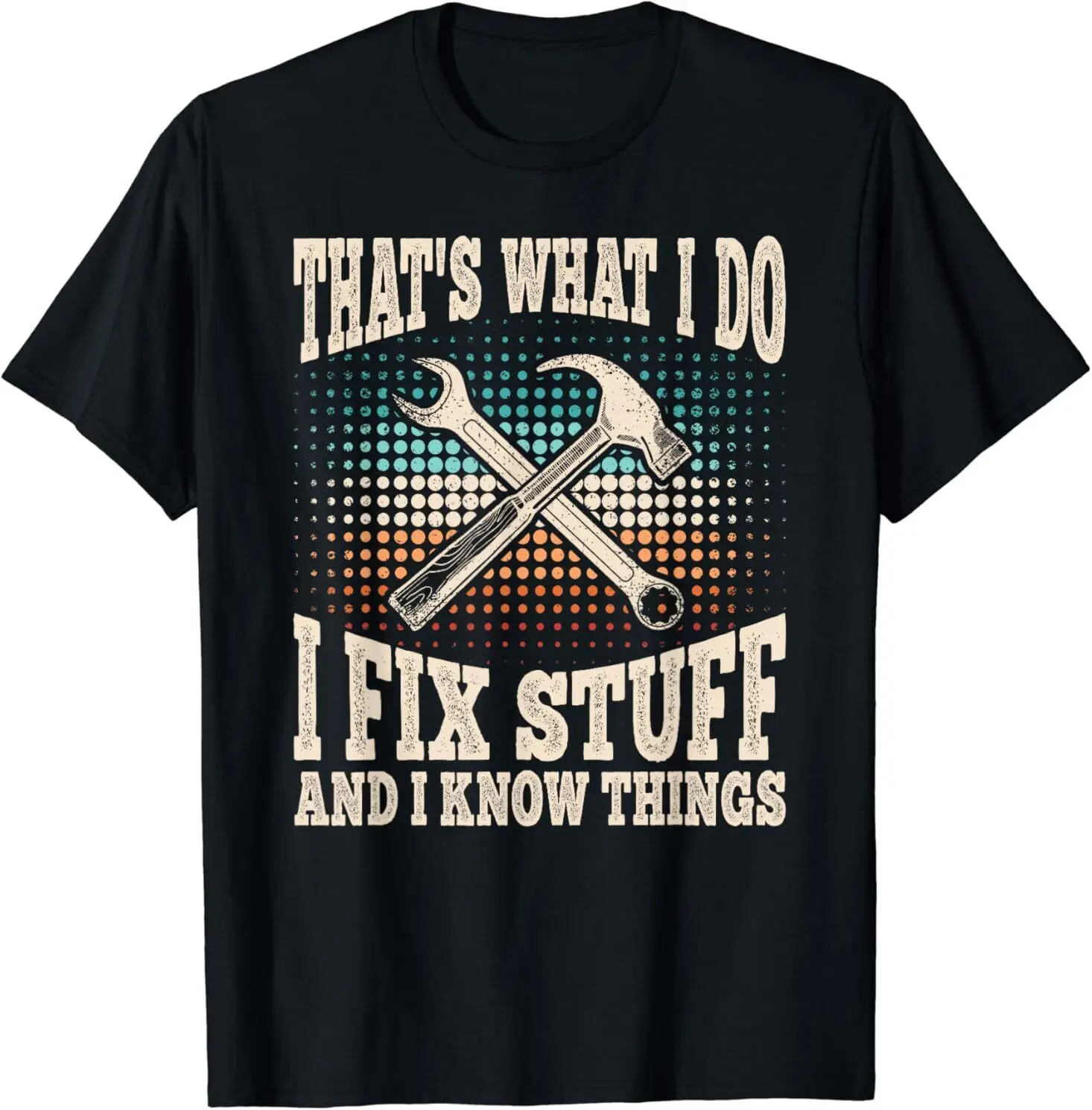 

NEW That's What I Do I Fix Stuff And I Know Things Funny Saying T-Shirt S-3XL