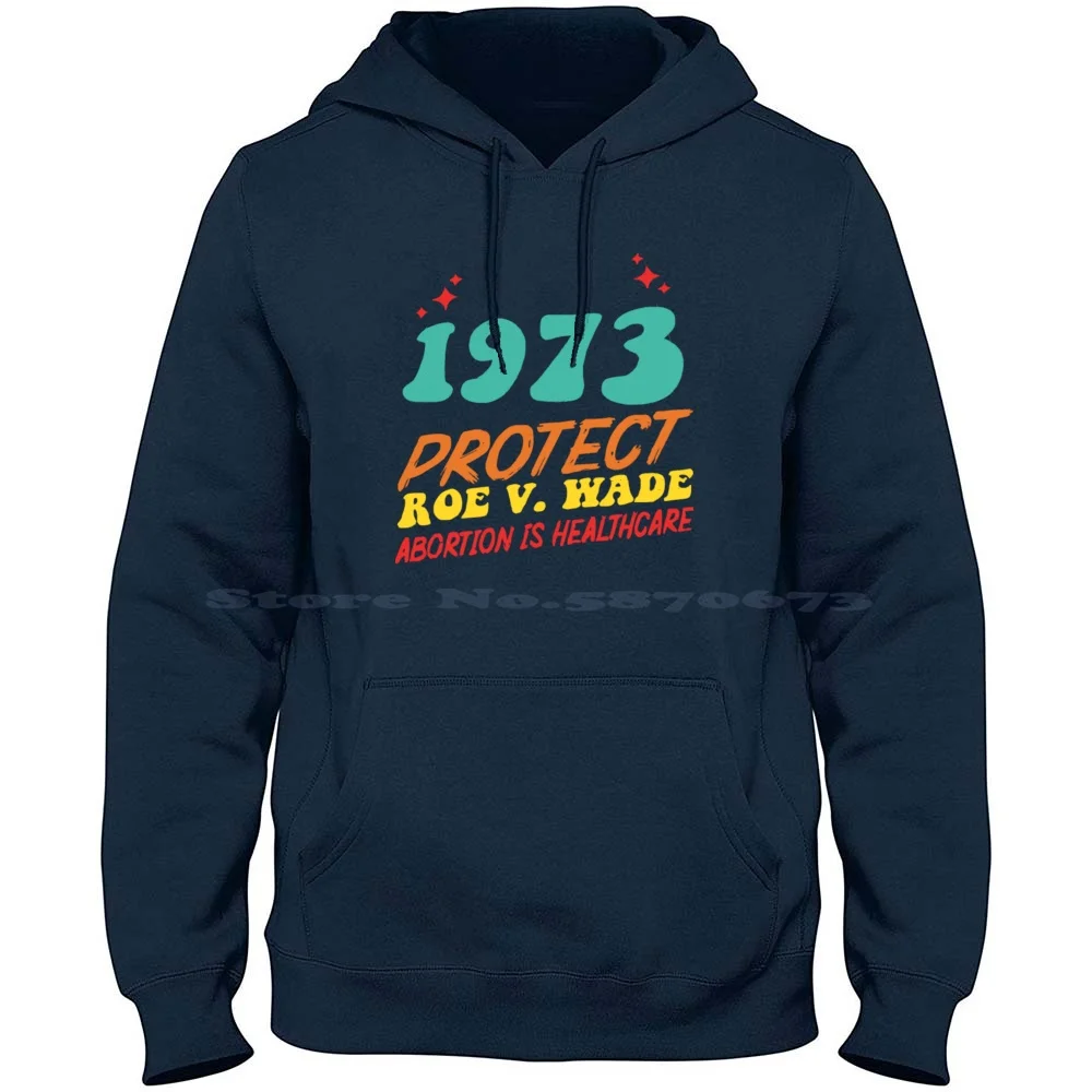 Pro Roe 1973 , Protect Women'S Right , Feminism Wade 100% Pure Cotton Hoodie Tshirt Roe ? Roe ?? Pollock Roe Roe Roa Roe ? Roe