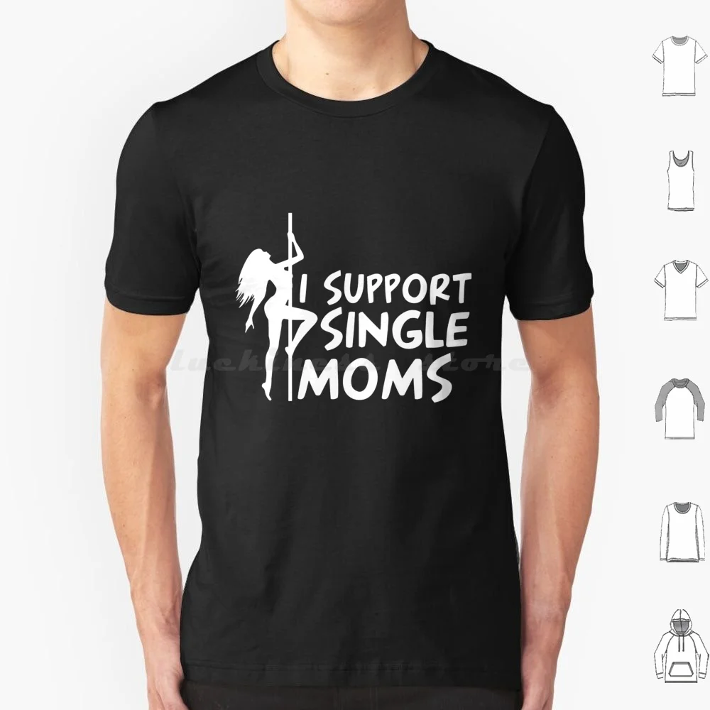 

I Support Single Moms T Shirt Cotton Men Women DIY Print I Support Single Moms Moms I Support Single Moms I Support Single Moms