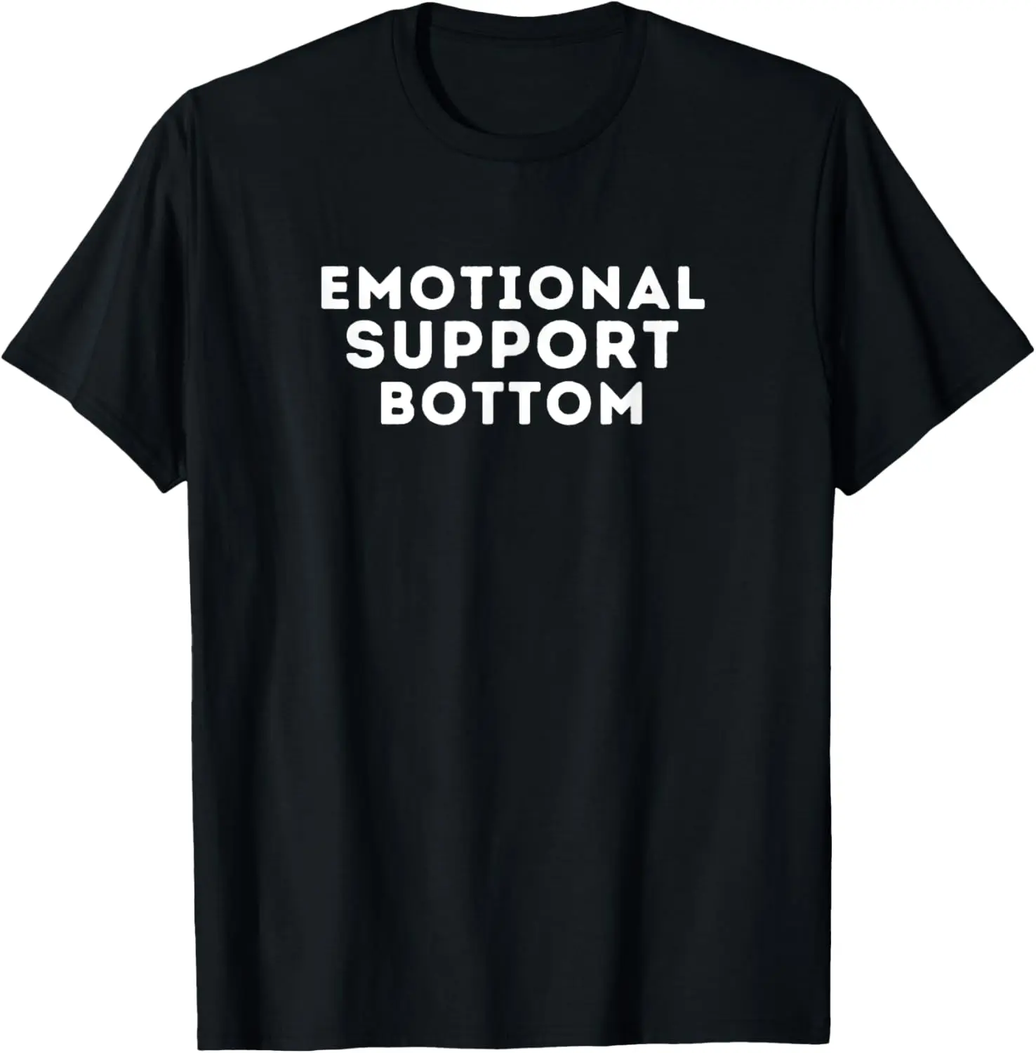 

Emotional Support Bottom - Funny Saying Gay Pride LGBTQ+ Gay T-Shirt