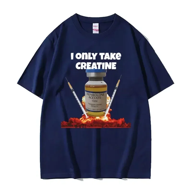 I Only Take Creatine Funny Gym Meme Graphic T-shirts Men's Oversized High Quality T-shirt Male Fashion Casual T Shirt Streetwear