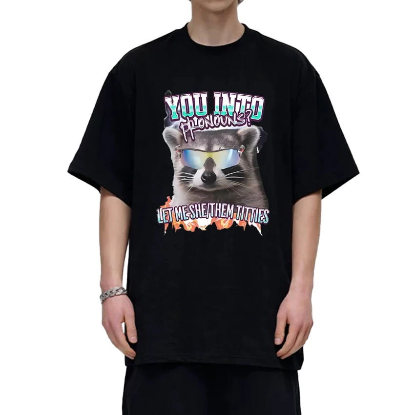 

Summer You Into Pronouns Funny Raccoon Graphics short sleeve T-shirts Unisex harajuku Fashion T shirt Men Women 100% Cotton Tops