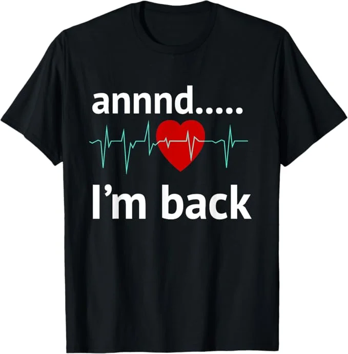 Funny Streetwear and I'm Back Heart Attack T Shirt Gift Tee Women's Men Cotton Oversized Summer Loose Short Sleeve O-Neck Top