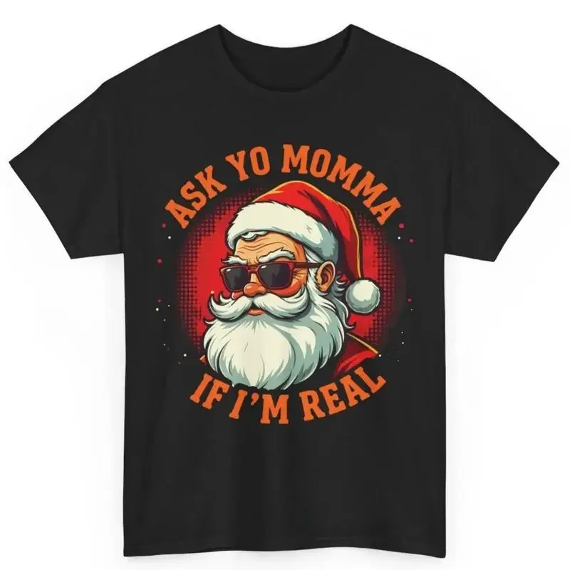 Ask Your Momma If I'M Real Cool Santa Claus Cotton T Shirt Adult Humor S