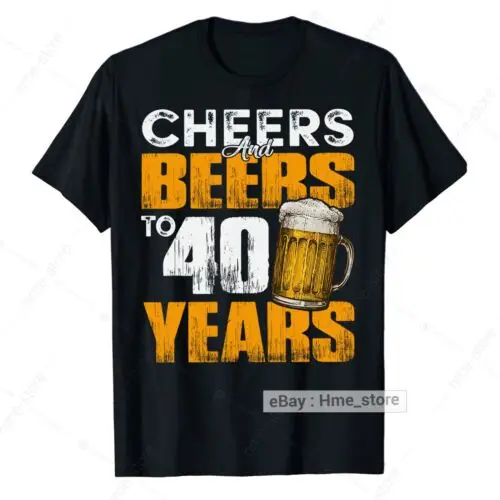 Funny 40th Birthday T-Shirt Cheers And Beers Party To 40 Years Old Forty Tee Men