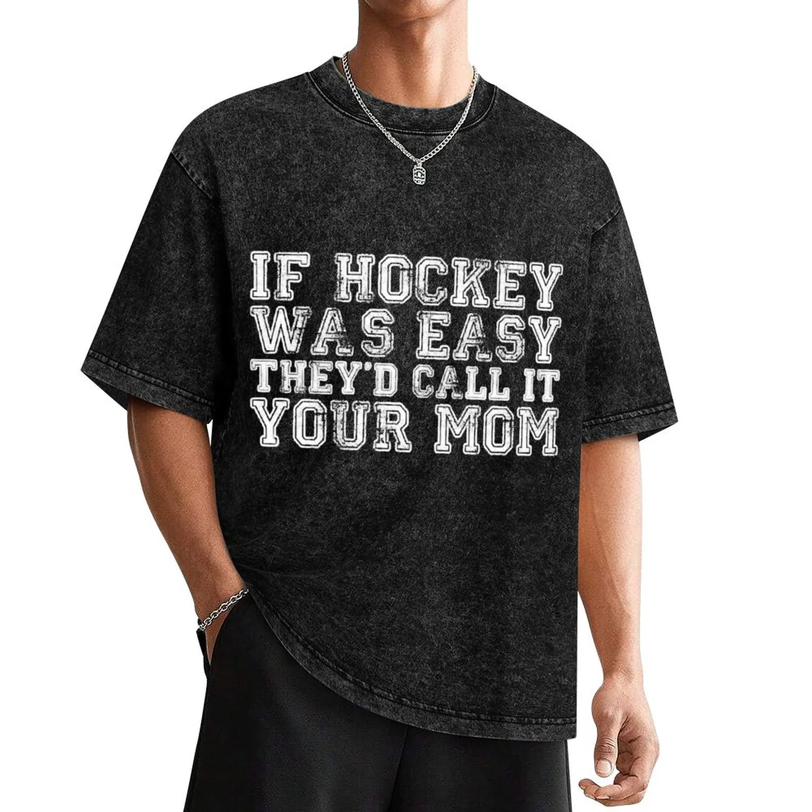 If Hockey Was Easy They'd Call It Your Mom T-Shirt graphic t shirt vintage tees oversizeds sports fans t shirt for men